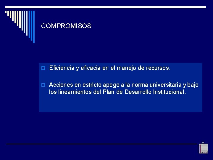 COMPROMISOS o Eficiencia y eficacia en el manejo de recursos. o Acciones en estricto