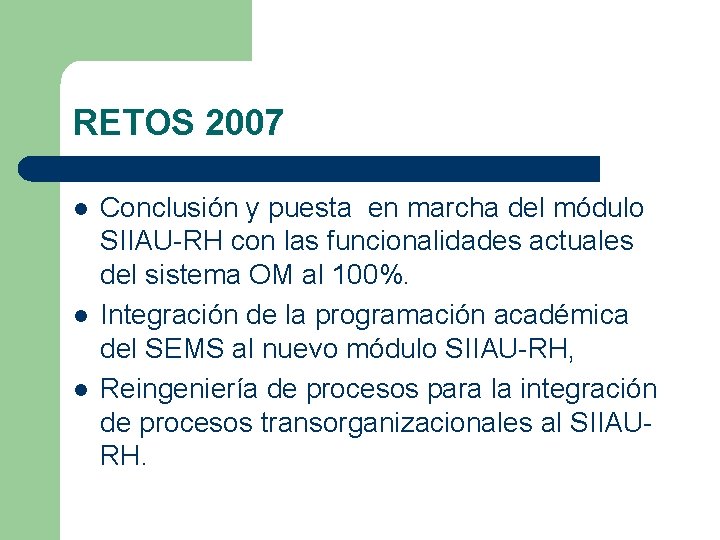 RETOS 2007 l l l Conclusión y puesta en marcha del módulo SIIAU-RH con