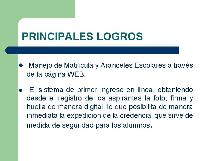 PRINCIPALES LOGROS l Manejo de Matrícula y Aranceles Escolares a través de la página