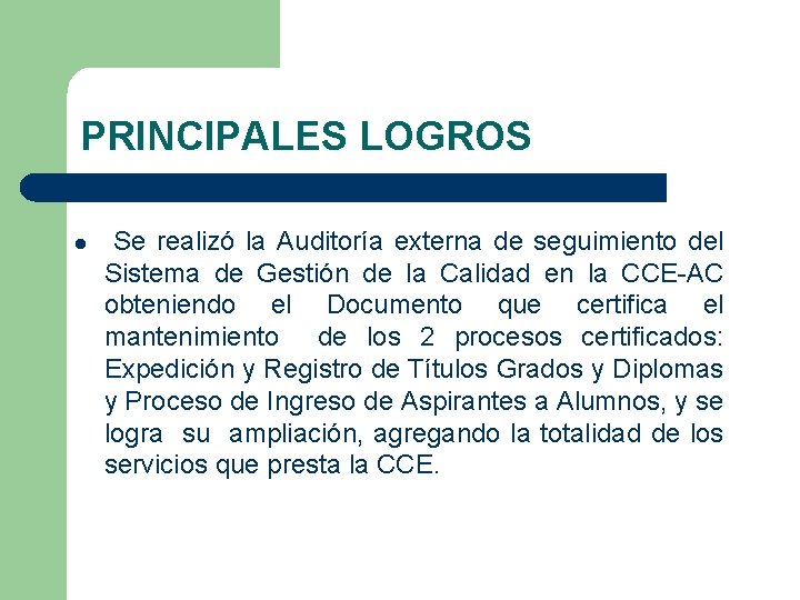 PRINCIPALES LOGROS l Se realizó la Auditoría externa de seguimiento del Sistema de Gestión