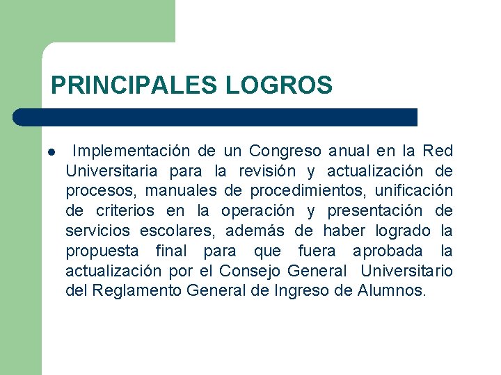 PRINCIPALES LOGROS l Implementación de un Congreso anual en la Red Universitaria para la