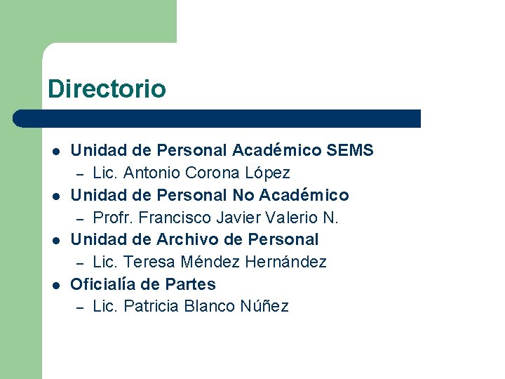 Directorio l l Unidad de Personal Académico SEMS – Lic. Antonio Corona López Unidad