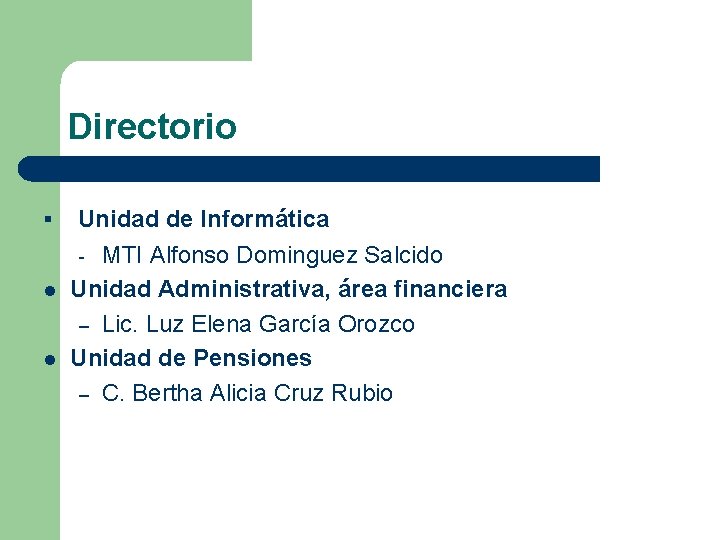 Directorio § l l Unidad de Informática - MTI Alfonso Dominguez Salcido Unidad Administrativa,