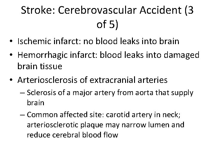 Stroke: Cerebrovascular Accident (3 of 5) • Ischemic infarct: no blood leaks into brain