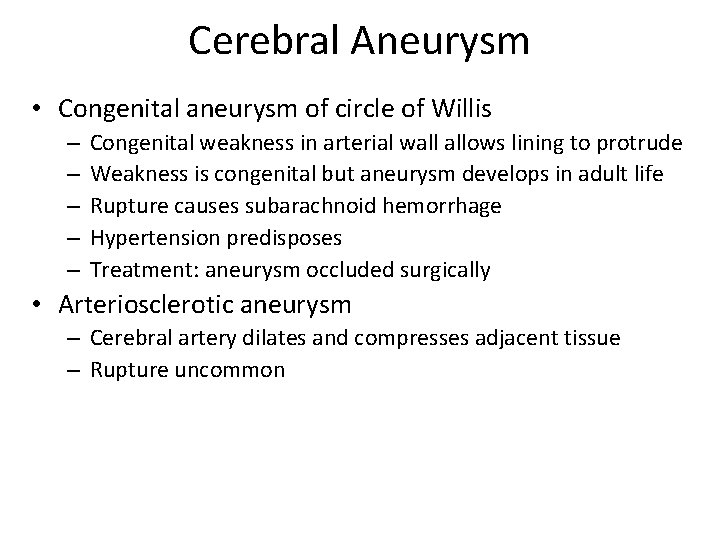 Cerebral Aneurysm • Congenital aneurysm of circle of Willis – – – Congenital weakness