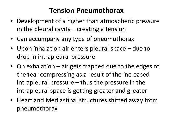 Tension Pneumothorax • Development of a higher than atmospheric pressure in the pleural cavity