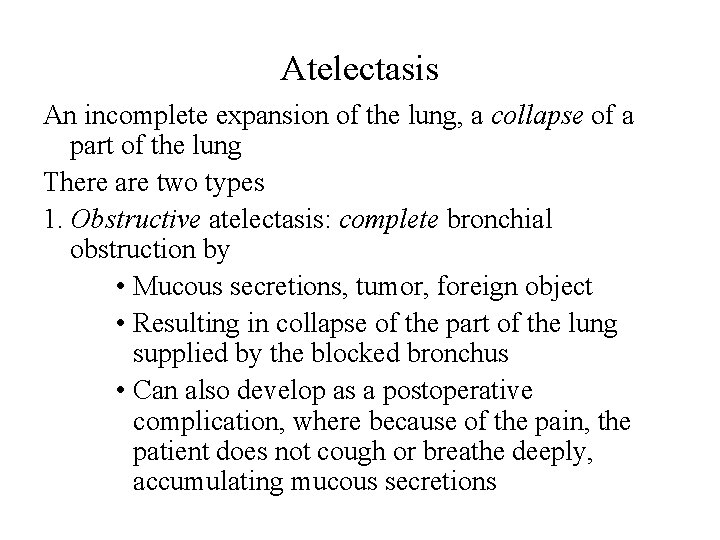 Atelectasis An incomplete expansion of the lung, a collapse of a part of the