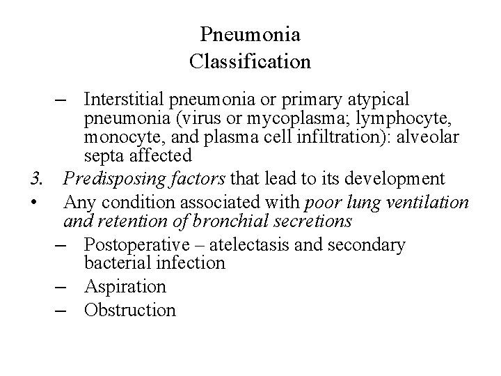 Pneumonia Classification – Interstitial pneumonia or primary atypical pneumonia (virus or mycoplasma; lymphocyte, monocyte,