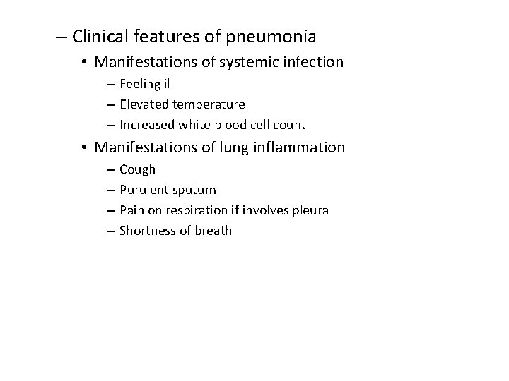 – Clinical features of pneumonia • Manifestations of systemic infection – Feeling ill –