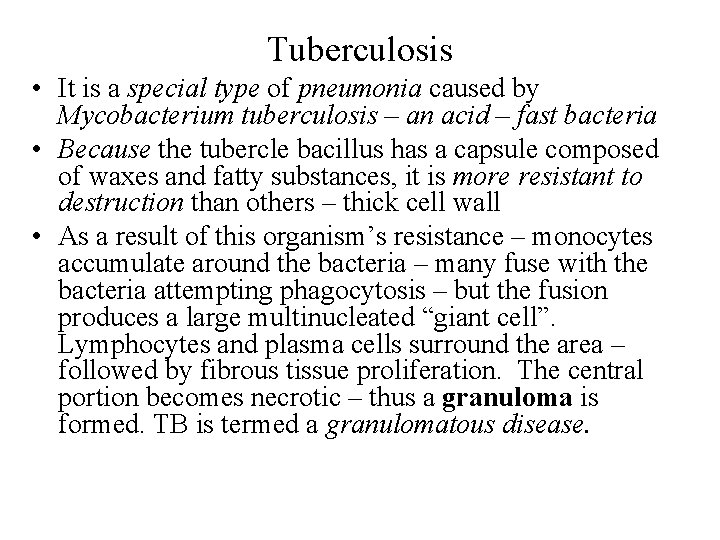 Tuberculosis • It is a special type of pneumonia caused by Mycobacterium tuberculosis –