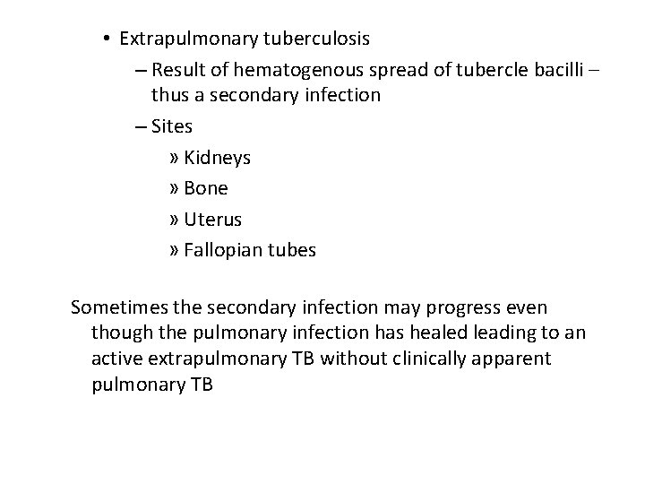  • Extrapulmonary tuberculosis – Result of hematogenous spread of tubercle bacilli – thus