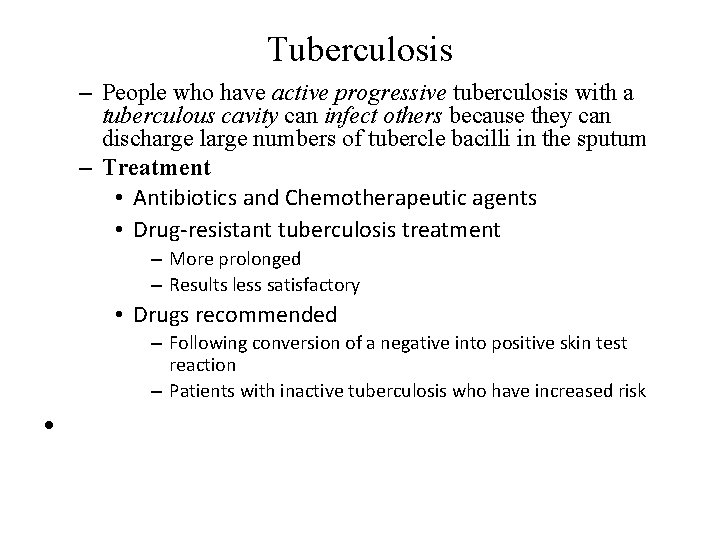 Tuberculosis – People who have active progressive tuberculosis with a tuberculous cavity can infect