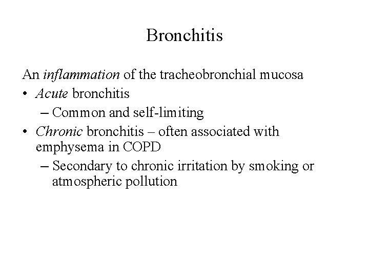 Bronchitis An inflammation of the tracheobronchial mucosa • Acute bronchitis – Common and self-limiting