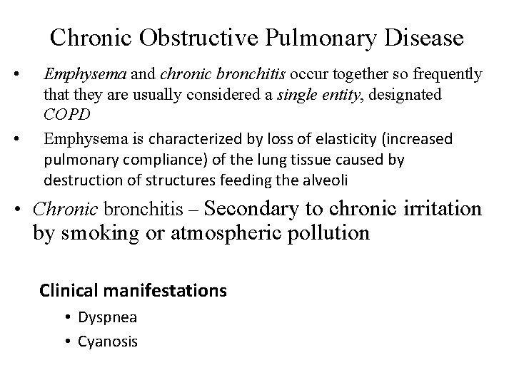 Chronic Obstructive Pulmonary Disease • • Emphysema and chronic bronchitis occur together so frequently
