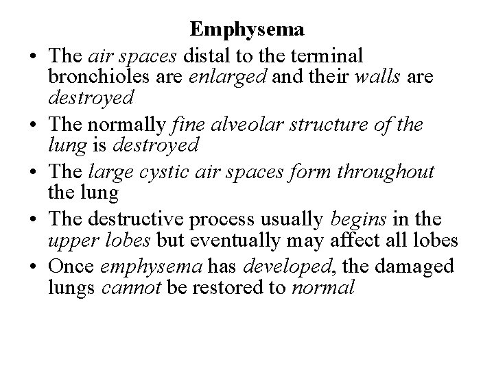  • • • Emphysema The air spaces distal to the terminal bronchioles are