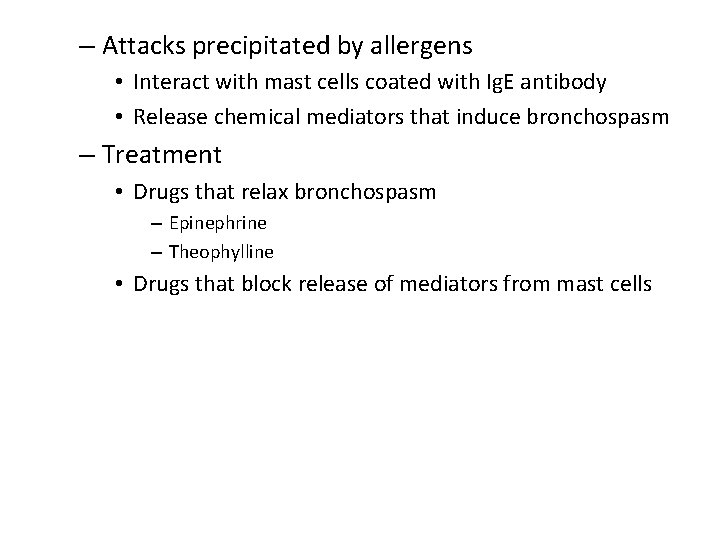 – Attacks precipitated by allergens • Interact with mast cells coated with Ig. E