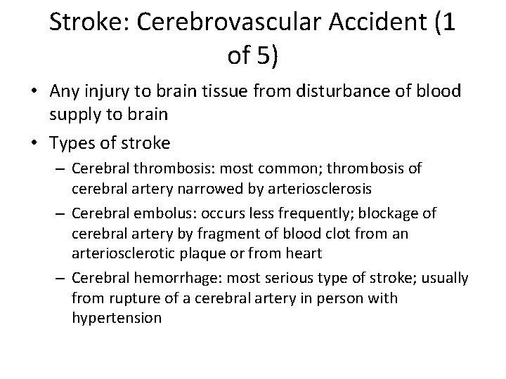 Stroke: Cerebrovascular Accident (1 of 5) • Any injury to brain tissue from disturbance