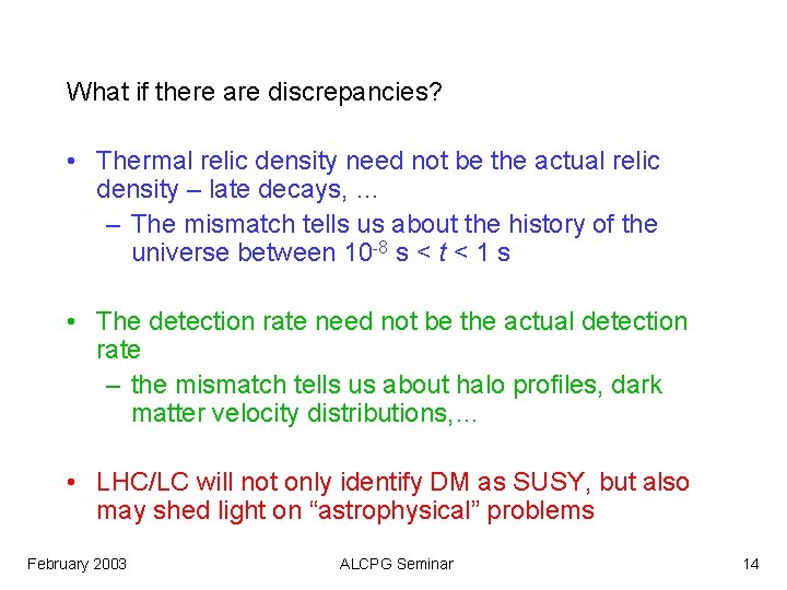 What if there are discrepancies? • Thermal relic density need not be the actual