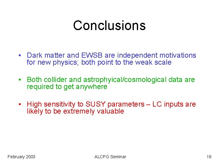 Conclusions • Dark matter and EWSB are independent motivations for new physics; both point