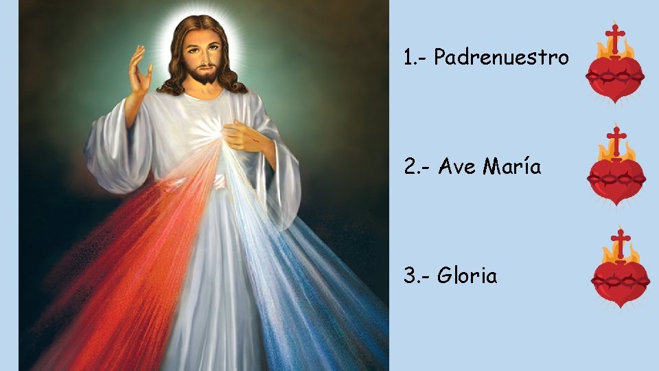 1. - Padrenuestro 2. - Ave María 3. - Gloria 