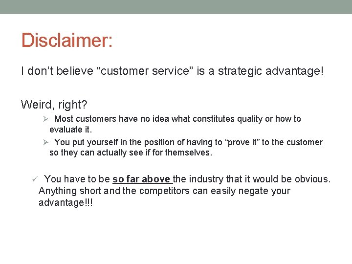 Disclaimer: I don’t believe “customer service” is a strategic advantage! Weird, right? Ø Most