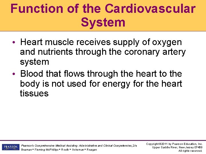 Function of the Cardiovascular System • Heart muscle receives supply of oxygen and nutrients