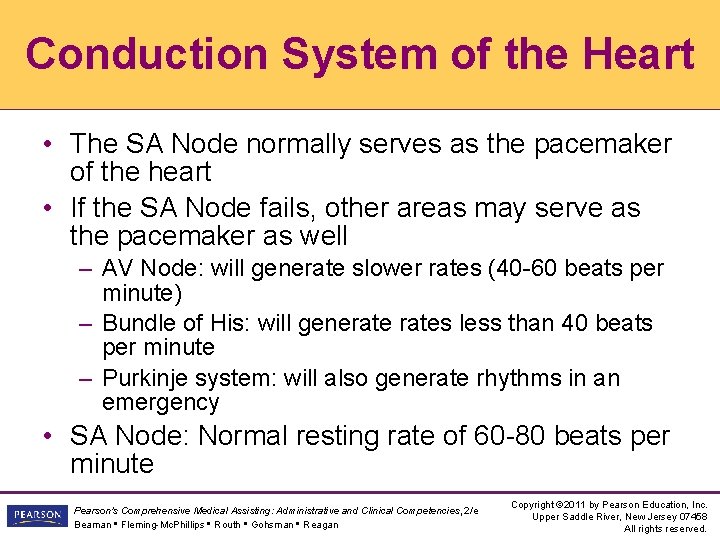 Conduction System of the Heart • The SA Node normally serves as the pacemaker