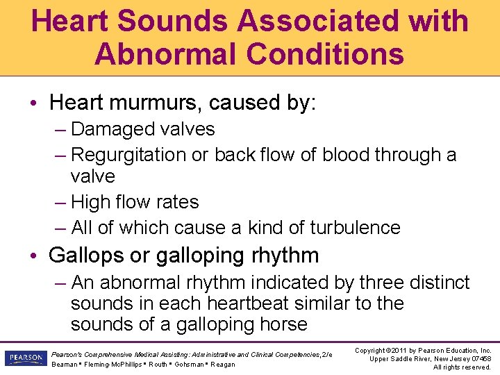 Heart Sounds Associated with Abnormal Conditions • Heart murmurs, caused by: – Damaged valves