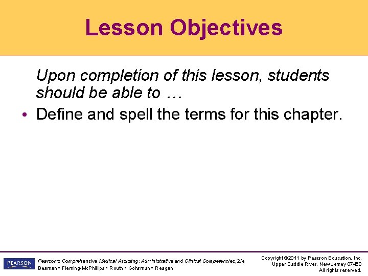 Lesson Objectives Upon completion of this lesson, students should be able to … •