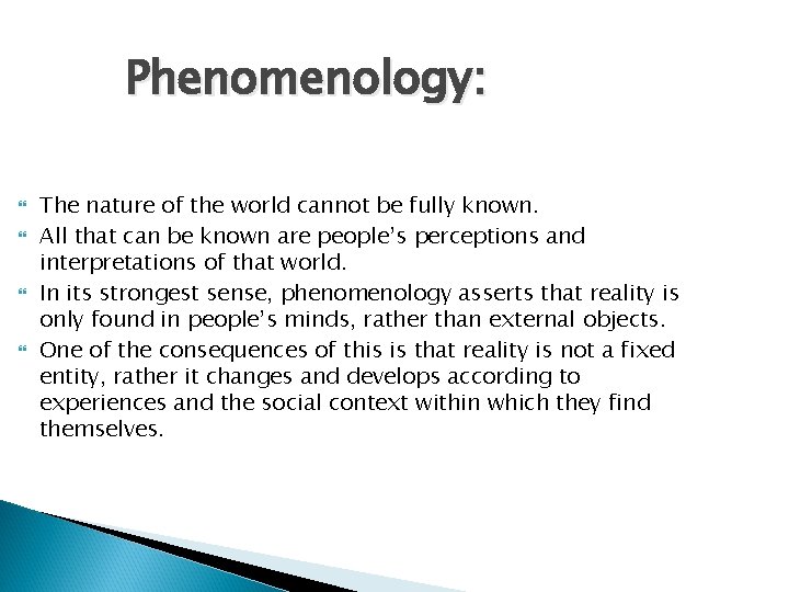 Phenomenology: The nature of the world cannot be fully known. All that can be