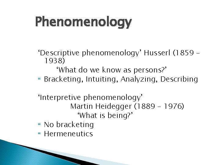 Phenomenology ‘Descriptive phenomenology’ Husserl (1859 – 1938) ‘What do we know as persons? ’