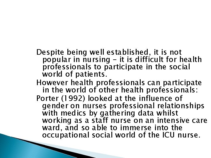 Despite being well established, it is not popular in nursing – it is difficult