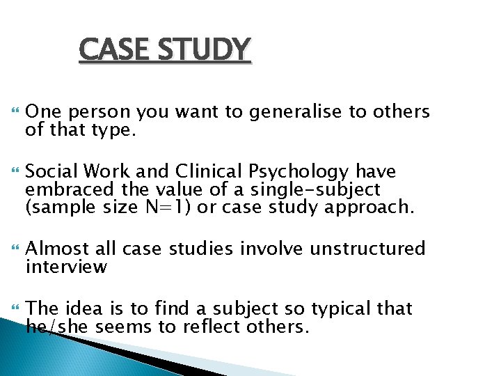 CASE STUDY One person you want to generalise to others of that type. Social