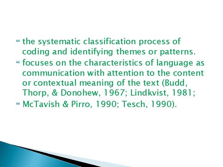  the systematic classification process of coding and identifying themes or patterns. focuses on