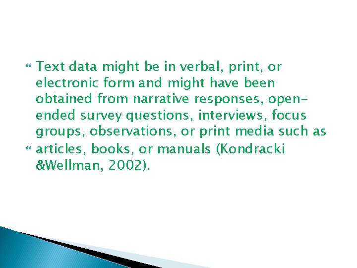  Text data might be in verbal, print, or electronic form and might have