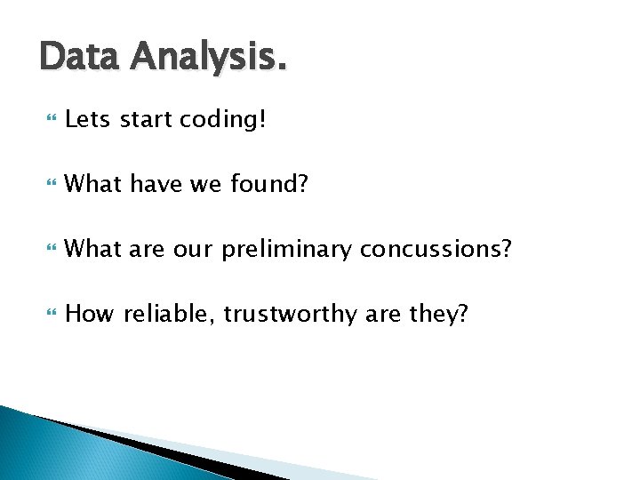 Data Analysis. Lets start coding! What have we found? What are our preliminary concussions?