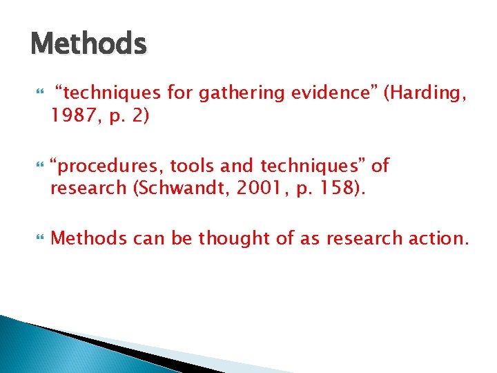 Methods “techniques for gathering evidence” (Harding, 1987, p. 2) “procedures, tools and techniques” of