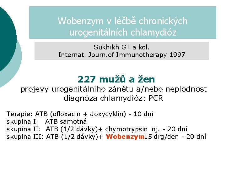 Wobenzym v léčbě chronických urogenitálních chlamydióz Sukhikh GT a kol. Internat. Journ. of Immunotherapy