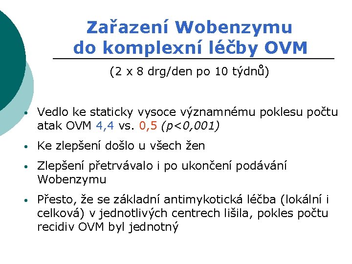 Zařazení Wobenzymu do komplexní léčby OVM (2 x 8 drg/den po 10 týdnů) •