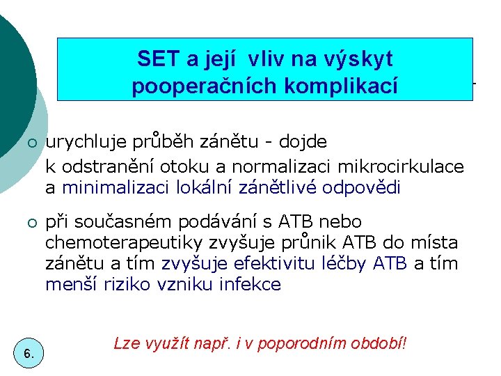 SET a její vliv na výskyt pooperačních komplikací ¡ urychluje průběh zánětu - dojde