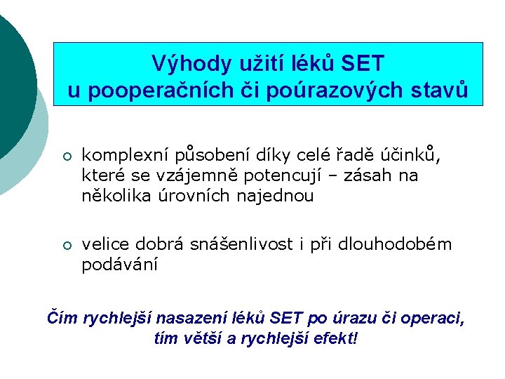 Výhody užití léků SET u pooperačních či poúrazových stavů ¡ komplexní působení díky celé