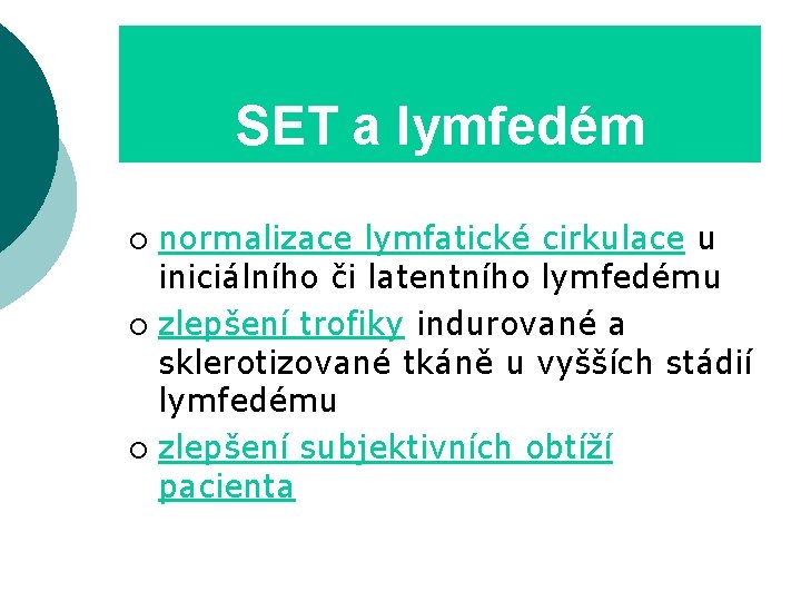 SET a lymfedém normalizace lymfatické cirkulace u iniciálního či latentního lymfedému ¡ zlepšení trofiky