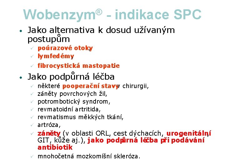 Wobenzym® - indikace SPC • Jako alternativa k dosud užívaným postupům ü poúrazové otoky