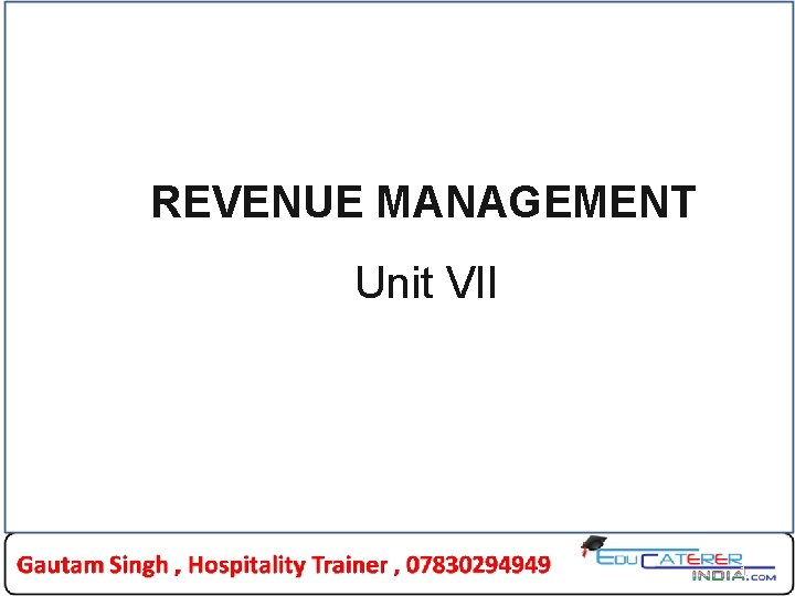 REVENUE MANAGEMENT Unit VII 1 