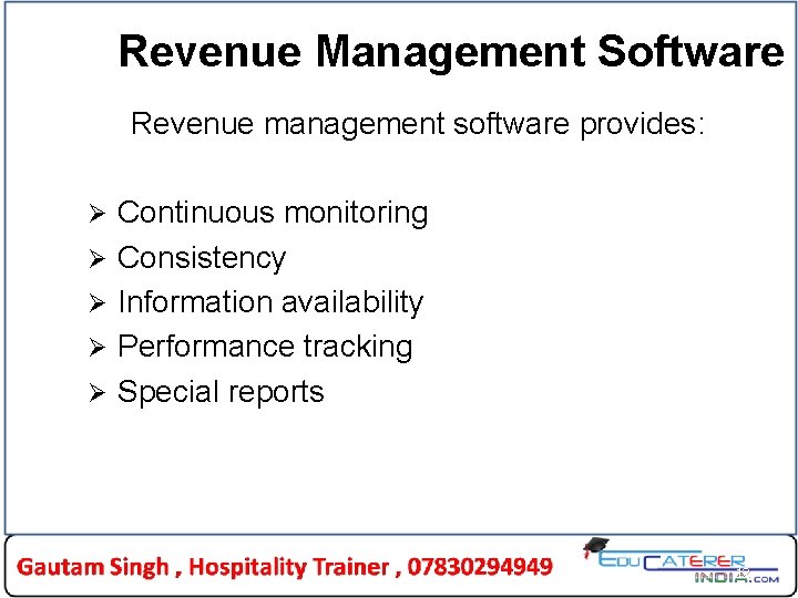Revenue Management Software Revenue management software provides: Ø Ø Ø Continuous monitoring Consistency Information