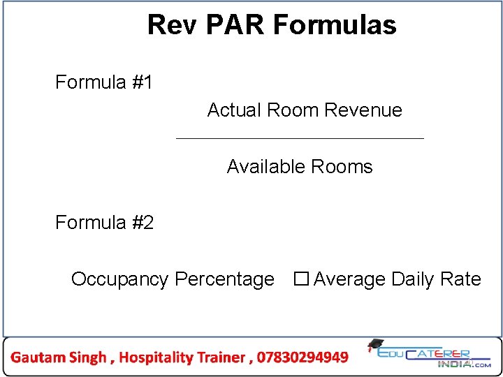 Rev PAR Formulas Formula #1 Actual Room Revenue Available Rooms Formula #2 Occupancy Percentage