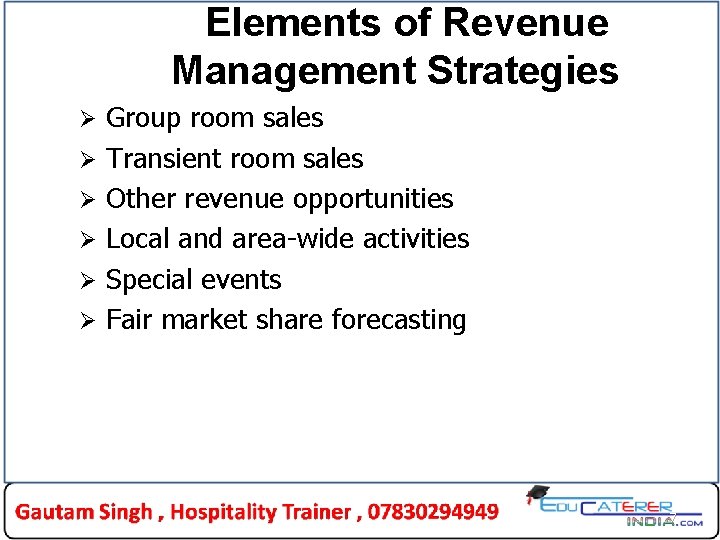 Elements of Revenue Management Strategies Ø Ø Ø Group room sales Transient room sales