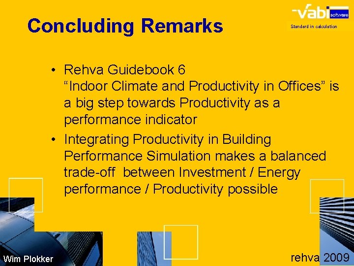 Concluding Remarks Standard in calculation • Rehva Guidebook 6 “Indoor Climate and Productivity in