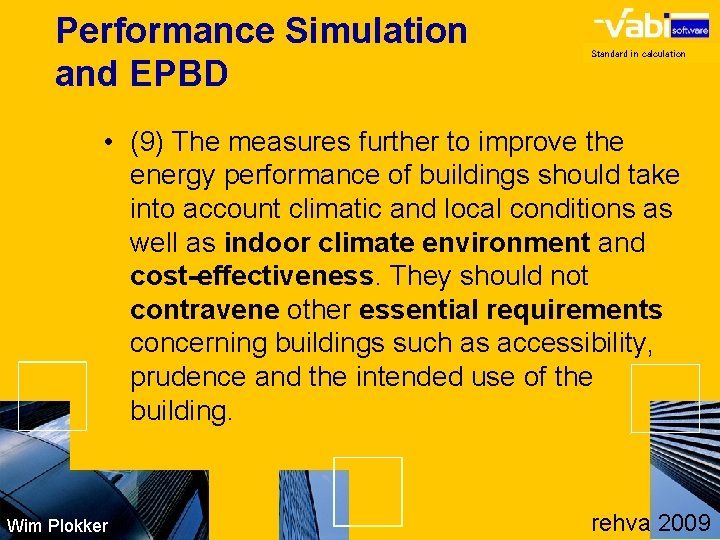 Performance Simulation and EPBD Standard in calculation • (9) The measures further to improve