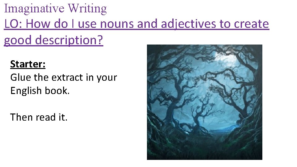 Imaginative Writing LO: How do I use nouns and adjectives to create good description?